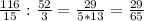 \frac{116}{15} : \frac{52}{3} = \frac{29}{5*13} = \frac{29}{65}