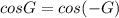 cos G=cos (-G)