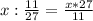 x : \frac{11}{27} = \frac{x * 27}{11}