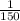 \frac{1}{150}