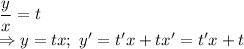 \dfrac{y}{x} =t&#10;\\\&#10;\Rightarrow y=tx; \ y'=t'x+tx'=t'x+t