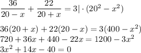 \dfrac{36}{20-x} + \dfrac{22}{20+x}=3|\cdot (20^2-x^2)\\ \\ 36(20+x)+22(20-x)=3(400-x^2)\\ 720+36x+440-22x=1200-3x^2\\ 3x^2+14x-40=0