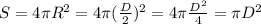 S= 4\pi R^2=4 \pi ( \frac{D}{2} )^2=4 \pi \frac{D^2}{4} = \pi D^2