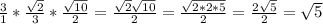 \frac{3}{1} * \frac{ \sqrt{2}}{3} * \frac{ \sqrt{10} }{2} = \frac{ \sqrt{2} \sqrt{10} }{2} = \frac{ \sqrt{2*2*5} }{2} = \frac{ 2\sqrt{5} }{2} = \sqrt{5}