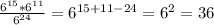 \frac{6^{15}*6^{11}}{6^{24} }=6^{15+11-24}=6^2=36