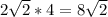 2 \sqrt{2} *4=8 \sqrt{2}