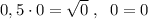 0,5\cdot 0=\sqrt{0}\; ,\; \; 0=0