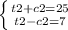 \left \{ {{t2+c2=25} \atop {t2-c2=7}} \right.