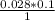 \frac{0.028*0.1}{1}