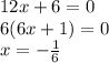 12x+6=0\\ 6(6x+1)=0\\ x=- \frac{1}{6}