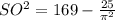 SO^2=169-\frac{25}{ \pi ^2}