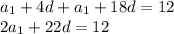 a_1+4d+a_1+18d=12\\ 2a_1+22d=12