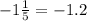 -1 \frac{1}{5} =-1.2 \\