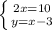 \left \{ {{2x=10} \atop {y=x-3}} \right.