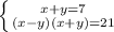 \left \{ {{x+y=7} \atop {(x-y)(x+y)=21}} \right.