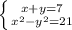 \left \{ {{x+y=7} \atop {x^2-y^2=21}} \right.