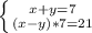 \left \{ {{x+y=7} \atop {(x-y)*7=21}} \right.