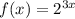 f(x)=2^{3x}