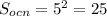 S_{ocn}=5^2=25