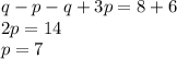 q-p-q+3p=8+6\\ 2p=14\\ p=7