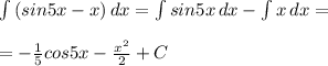 \int\limits {(sin5x-x)} \, dx = \int\limits {sin5x} \, dx- \int\limits {x} \, dx = \\ \\ =- \frac{1}{5}cos5x- \frac{x^2}{2}+C