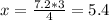 x= \frac{7.2*3}{4} =5.4