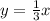 y= \frac{1}{3}x