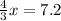 \frac{4}{3} x=7.2