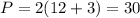 P=2(12+3)=30