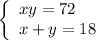 \left\{ \begin{array}{ll}xy=72\\x+y=18\end{array}