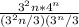 \frac{3^2n * 4^n}{(3^2n/3)(3^n/3}