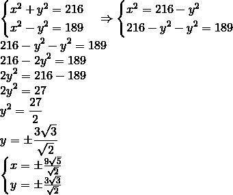Сумма квадратов двух натуральных чисел равна 216. разность квадратов этих же чисел равна 189. найти