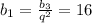 b_1=\frac{b_3}{q^2}=16