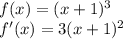 f(x)= (x+1)^3\\f'(x)=3(x+1)^2