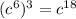 (c^6)^3=c^{18}