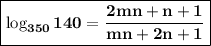 \boxed{\bold{\log_{350}140=\dfrac{2mn+n+1}{mn+2n+1}}}