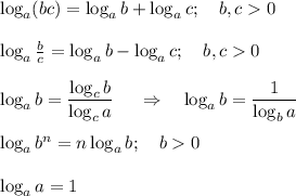 \log_a(bc)=\log_ab+\log_ac;\ \ \ b,c0\\\\\log_a\frac bc=\log_ab-\log_ac;\ \ \ b,c0\\\\\log_ab=\dfrac{\log_cb}{\log_ca}\ \ \ \ \Rightarrow\ \ \ \log_ab=\dfrac1{\log_ba}\\\\\log_ab^n=n\log_ab;\ \ \ b0\\\\\log_aa=1