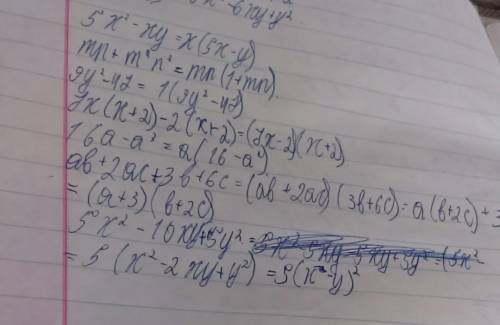 Нужно . разложите на множители , 5x^2-xy; mn+ m^2n^2; 9y^2-47; 7x(x+2)-2(x+2); 16a-a^3; ab+2ac+3b+6c