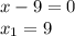 x-9=0\\ x_1=9