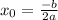 x_0= \frac{-b}{2a} \\