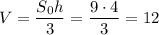 V=\dfrac{S_0h}3=\dfrac{9\cdot4}3=12