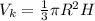 V_k= \frac{1}{3}\pi R^2H