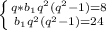 \left \{ {{q*b_1q^2(q^2-1)=8} \atop {b_1q^2(q^2-1)=24}} \right.