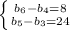 \left \{ {{b_6-b_4=8} \atop {b_5-b_3=24}} \right.