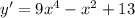 y'=9x^4-x^2+13