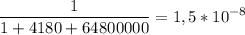 \displaystyle \frac{1}{1+4180+64800000}=1,5* 10^{-8}