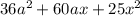 36a^{2} + 60ax + 25x^{2}