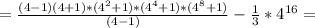 =\frac{(4-1)(4+1)*(4^2+1)*(4^4+1)*(4^8+1)}{(4-1)} - \frac{1}{3} *4^{16}=