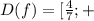 D(f)=[ \frac{4}{7};+