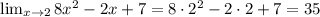 \lim_{x \to 2} 8x^2-2x+7=8\cdot2^2-2\cdot2+7=35